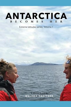 Antarctica Becomes Her - Haeffner, Melissa