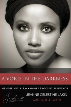 A Voice in the Darkness: Memoir of a Rwandan Genocide Survivor - Lakin, Paul J.; Lakin, Jeanne Celestine