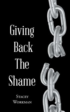 Giving Back the Shame - Workman, Stacey