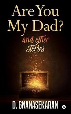 Are You My Dad? And Other Stories - D. Gnanasekaran