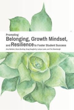 Promoting Belonging, Growth Mindset, and Resilience to Foster Student Success - Baldwin, Amy; Bunting, Bryce D; Daugherty, Doug; Lewis, Latoya; Steenbergh, Tim