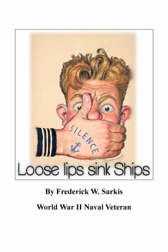 Loose Lips Sink Ships - Sarkis, Frederick W.