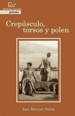 Crepúsculo, torsos y polen - Alsina, Juan Manuel