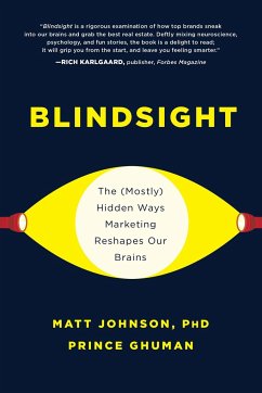 Blindsight: The (Mostly) Hidden Ways Marketing Reshapes Our Brains - Johnson, Matt; Ghuman, Prince