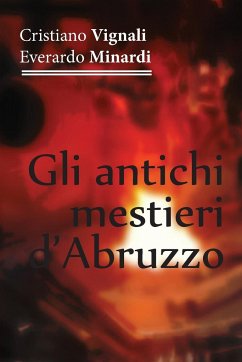 Gli antichi mestieri d'Abruzzo - Minardi, Cristiano Vignali - Everardo