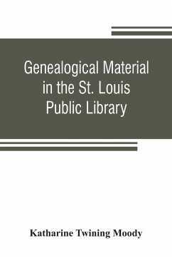 Genealogical material in the St. Louis Public Library - Twining Moody, Katharine
