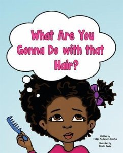 What Are You Gonna Do with that Hair? - Anderson-Yantha, Ndija