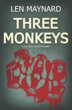 Three Monkeys: The First DCI Jack Callum Mystery - Maynard, Len