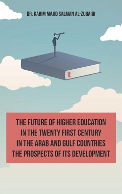 The Future of Higher Education in the Twentieth Century in the Arab World and the Gulf Countries and the Prospects of Its Development (English Edition) - Al-Zubaidi, Karim