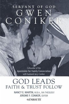 Servant of God, Gwen Coniker: God Leads, Faith and Trust Follow - Martin, Nancy E.