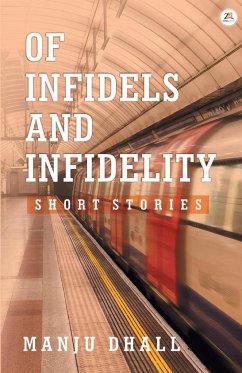 Of Infidels and Infidelity - Dhall, Manju