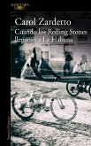 Cuando Los Rolling Stones Llegaron a la Habana / When the Rolling Stones Arrived in Havana