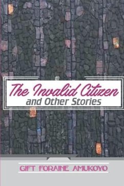 The Invalid Citizen and other stories - Amukoyo, Gift Foraine