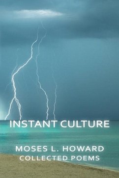 Instant Culture: Collected Poems - Howard, Moses L.