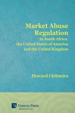 Market Abuse Regulation in South Africa, the United States of America and the United Kingdom - Chitimira, Howard