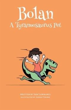 Bolan: A Tyrannosaurus Pet - Lawrance, Sam