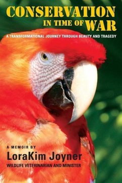 Conservation in Time of War: A transformational journey through beauty and tragedy. - Joyner, Lorakim