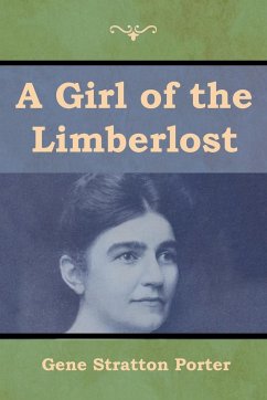 A Girl of the Limberlost - Porter, Gene Stratton