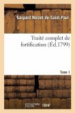 Traite Complet de Fortification. Tome 1