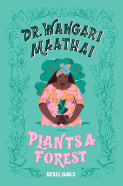 Dr. Wangari Maathai Plants a Forest - Rebel Girls;Purtill, Corinne