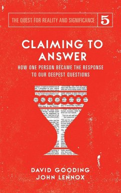 Claiming to Answer: How One Person Became the Response to our Deepest Questions - Gooding, David W.; Lennox, John C.