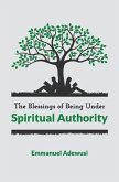 The Blessings of Being Under Spiritual Authority