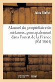 Manuel Du Propriétaire de Métairies, Principalement Dans l'Ouest de la France