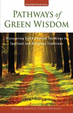 Pathways of Green Wisdom: Discovering Earth Centred Teachings in Spiritual and Religious Traditions - Hardy, Jean; Ladkin, Donna; McCain, Marian van Eyk