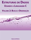 Estruturas de Dados Usando a Linguagem C: Volume 2: Busca e Ordenação