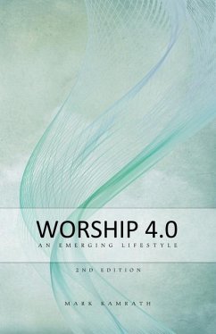 Worship 4.0: An Emerging Lifestyle - Kamrath, Mark