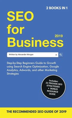 SEO for Business 2019 & Blogging for Profit 2019 - Jacobs, Naomi; Morgan, Alexander