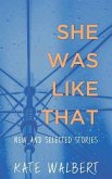 She Was Like That: New and Selected Stories