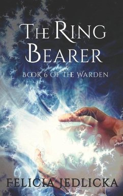 The Ring Bearer Book 6 of The Warden - Jedlicka, Felicia