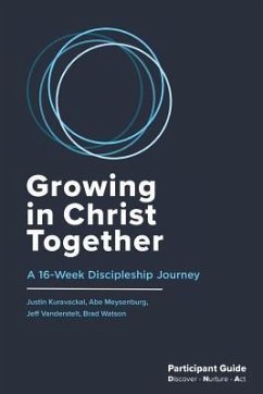 Growing in Christ Together: Participant Guide - Watson, Brad; Meysenburg, Abe; Kuravackal, Justin