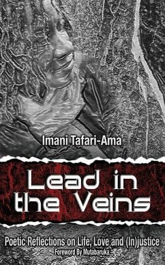 Lead in the Veins: Poetic Reflections on Life, Love and (In)justice - Tafari-Ama, Imani M.