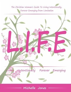 Life-Living Intentionally, Forever Emerging - Jones, Michelle