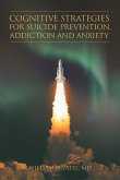 Cognitive Strategies for Suicide Prevention, Addiction And Anxiety