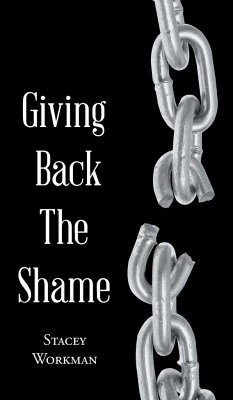 Giving Back the Shame - Workman, Stacey