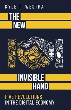 The New Invisible Hand: Five Revolutions in the Digital Economy - Westra, Kyle T.