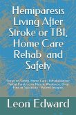 Hemiparesis Living After Stroke or TBI, Home Care Rehab and Safety