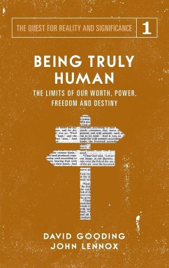 Being Truly Human - Gooding, David W.; Lennox, John C.