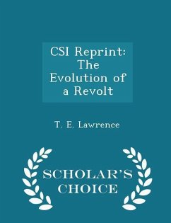 CSI Reprint: The Evolution of a Revolt - Scholar's Choice Edition - Lawrence, T. E.