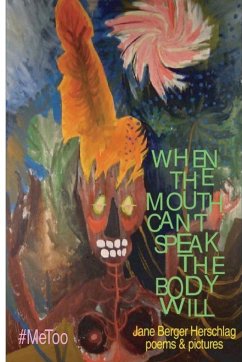 When The Mouth Can't Speak The Body Will - Herschlag, Jane