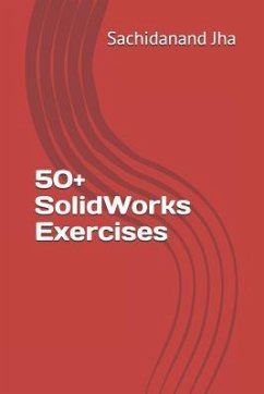 50+ SolidWorks Exercises - Jha, Sachidanand