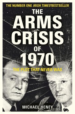 The Arms Crisis of 1970: The Plot That Never Was - Heney, Michael