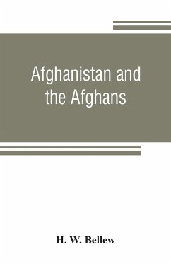 Afghanistan and the Afghans - W. Bellew, H.