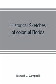 Historical sketches of colonial Florida