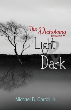 The Dichotomy Between Light & Dark - Carroll, Michael B.