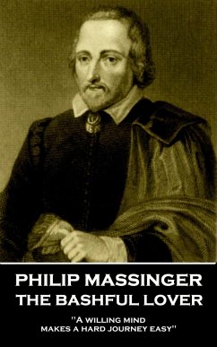 Philip Massinger - The Bashful Lover: 