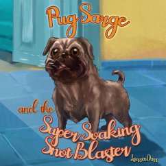 Pug Sarge And The Super Soaking Snot Blaster - Darr, Laurren